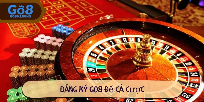 Đăng ký Go8 để cá cược