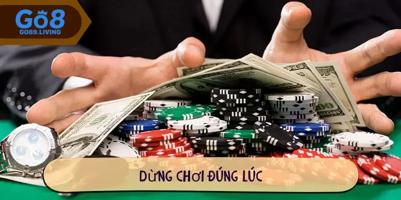 Dừng chơi đúng lúc