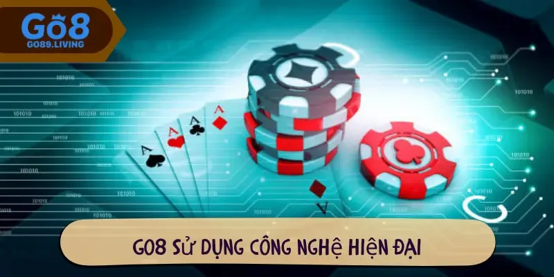 Go8 sử dụng công nghệ hiện đại