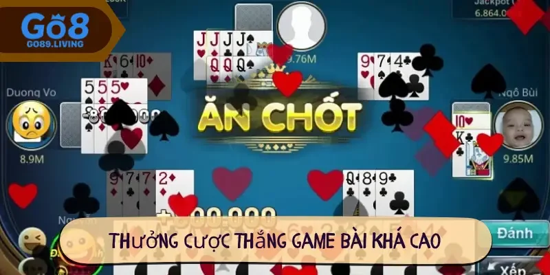 Thưởng cược thắng game bài khá cao
