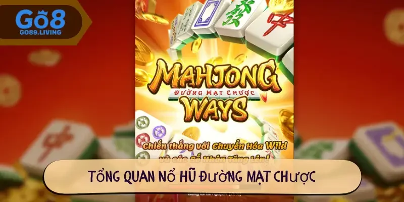 Tổng quan Nổ hũ đường mạt chược